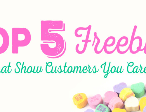 Top 5 Freebies that Show Customers You Care